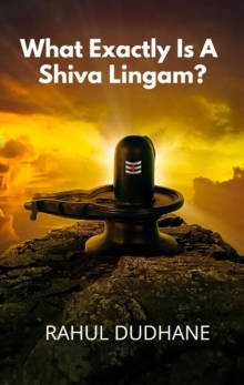 What Exactly Is A Shiva Lingam?