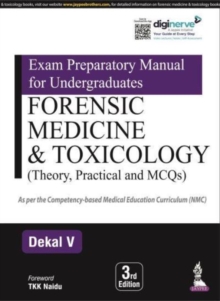 Exam Preparatory Manual for Undergraduates: Forensic Medicine & Toxicology : (Theory, Practical and MCQs)