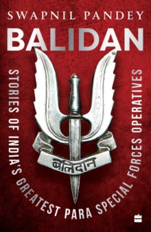 Balidan : Stories of India's Greatest Para Special Forces Operatives