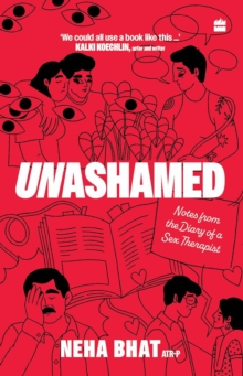 Unashamed : Notes From the Diary of a Sex Therapist