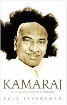 Kamaraj : The Life And Times of Kamaraj