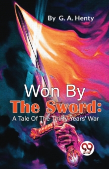 Won by the Sword : A Tale of the Thirty Years' War