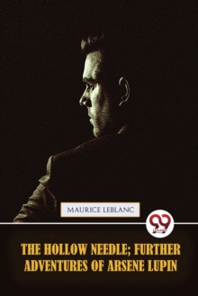 The Hollow Needle : Urther Adventures of Ars?Ne Lupin