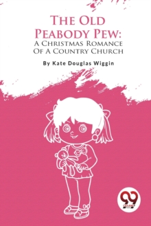 The Old Peabody Pew : A Christmas Romance of a Country Church