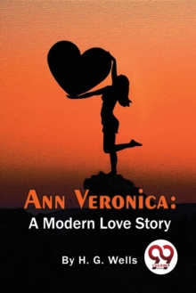 Ann Veronica : A Modern Love Story