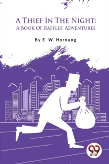 A Thief in the Night : A Book of Raffles' Adventures