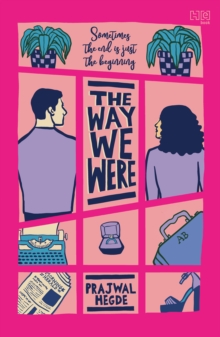 The Way We Were : A hilarious and swoon-worthy second-chance, workplace romance