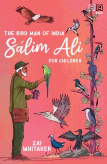 S lim Ali for Children : The Bird Man of India