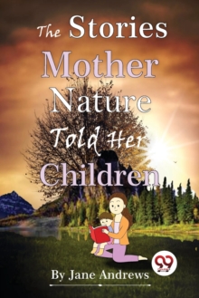 The Stories Mother Nature Told Her Children
