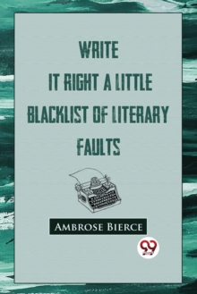 Write it Right : A Little Blacklist of Literary Faults