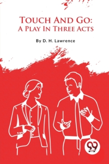 Touch and Go : A Play in Three Acts