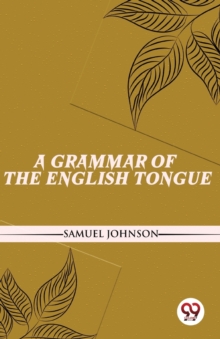 A Grammar of the English Tongue
