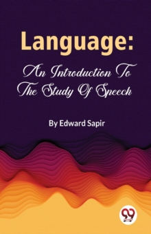 Language : An Introduction to the Study of Speech