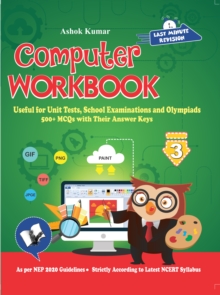 Computer Workbook Class 3 : Useful for Unit Tests, School Examinations & Olympiads