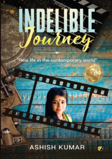 Indelible Journey : Real Life In The Contemporary World