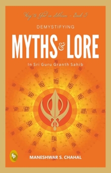 Demystifying MYTHS & LORE In Sri Guru Granth Sahib : Way to God in Sikhism