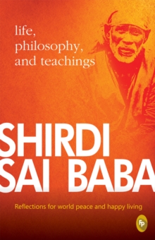 Shirdi Sai Baba: Life, Philosophy & Teachings