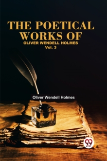 The Poetical Works of Oliver Wendell Holmes