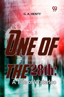 One of the 28th : A Tale of Waterloo
