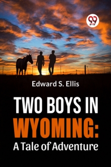 Two Boys in Wyoming : A Tale of Adventure