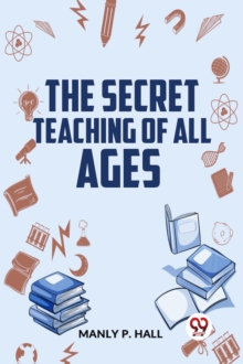 The Secret Teaching of All Ages