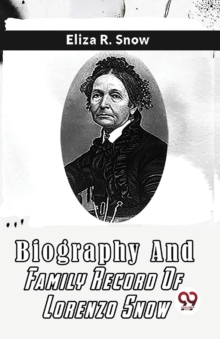Biography and Family Record of Lorenzo Snow