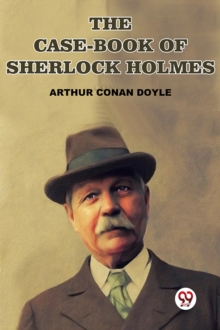 The Case-Book Of Sherlock Holmes