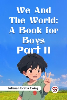 We and the World : A Book for Boys Part II