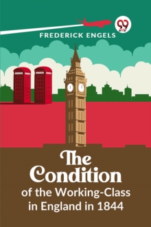 The Condition of the Working-Class in England in 1844
