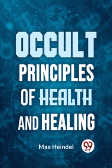 Occult Principles of Health and Healing