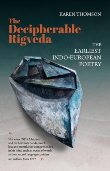 The Decipherable Rigveda : The Earliest Indo-European Poetry