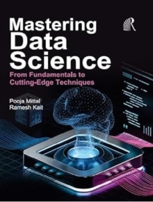 Mastering Data Science : From Fundamentals to Cutting - Edge Techniques