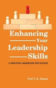 Enhancing Your Leadership Skills : A Practical Handbook for Success