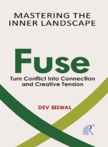 Mastering  The  Inner Landscape Fuse : Turn Conflict Into Connection And Creative Tension