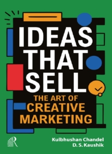 Ideas That Sell : The Art of Creative Marketing