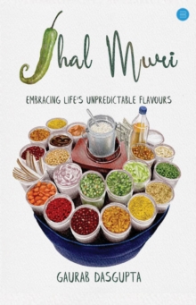 Jhal Muri : Embracing Life's Unpredictable Flavours