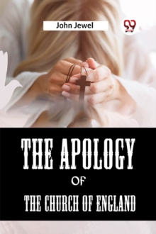 The Apology of the Church of England (Edition2023)