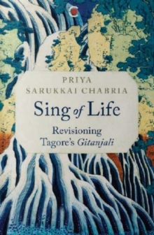 Sing of Life : Revisioning Tagores Gitanjali