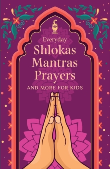 Everyday Shlokas Mantras Prayers : And More for Kids