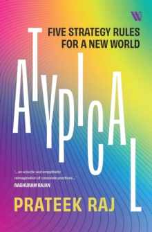 Atypical : Five Strategy Rules for a New World