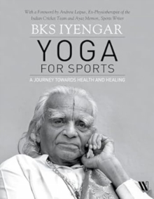 Yoga for Sports : A Journey Towards Health and Healing