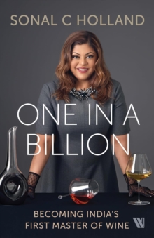 One In a Billion : Becoming Indias First Master of Wine