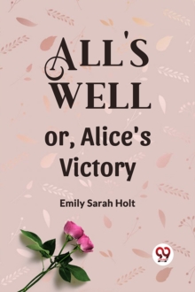 All's Well or, Alice's Victory