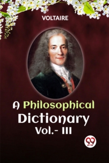 A PHILOSOPHICAL DICTIONARY VOL. III (Edition2023)