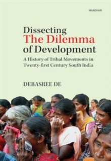 Dissecting The Dilemma Of Development Of Development : A History Of Tribal Movements In Twenty-First Century South India