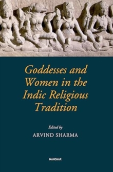 Goddesses And Women In The Indic Religious Tradition