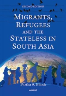 Migrants, Refugees and the Stateless in South Asia