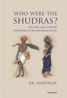 Who Were the Shudras? : How they came to be the Fourth Varna in the Indo-Aryan Society