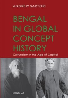 Bengal in global concept history : Culturalism in the Age of Capital