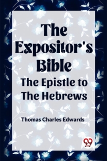 The Expositor's Bible The Epistle to the Hebrews